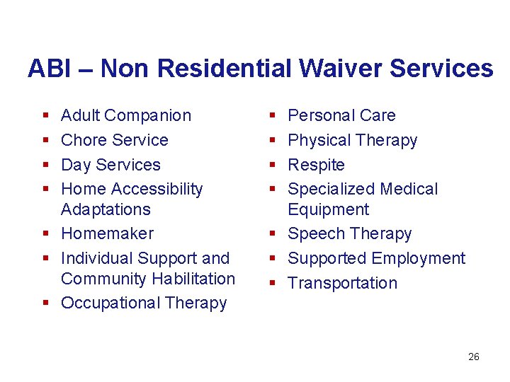 ABI – Non Residential Waiver Services § § Adult Companion Chore Service Day Services