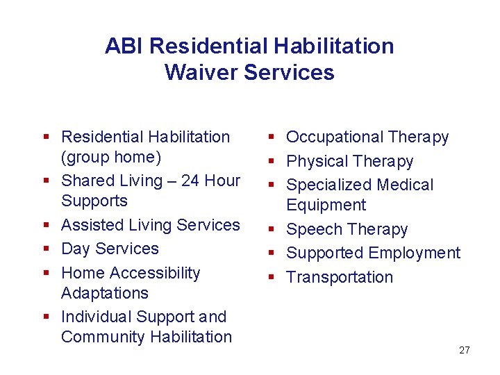 ABI Residential Habilitation Waiver Services § Residential Habilitation (group home) § Shared Living –