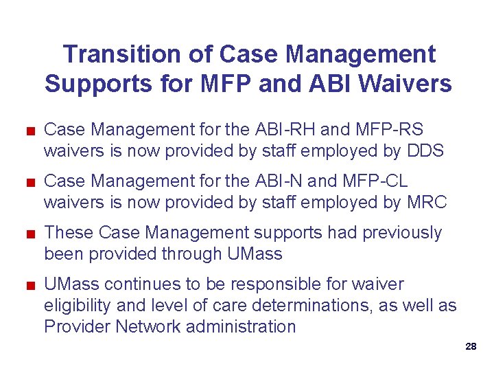 Transition of Case Management Supports for MFP and ABI Waivers ■ Case Management for