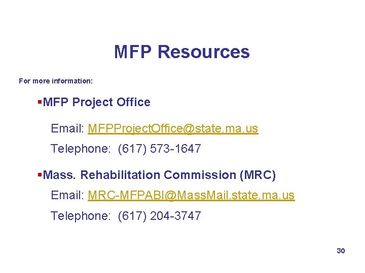 MFP Resources For more information: §MFP Project Office Email: MFPProject. Office@state. ma. us Telephone: