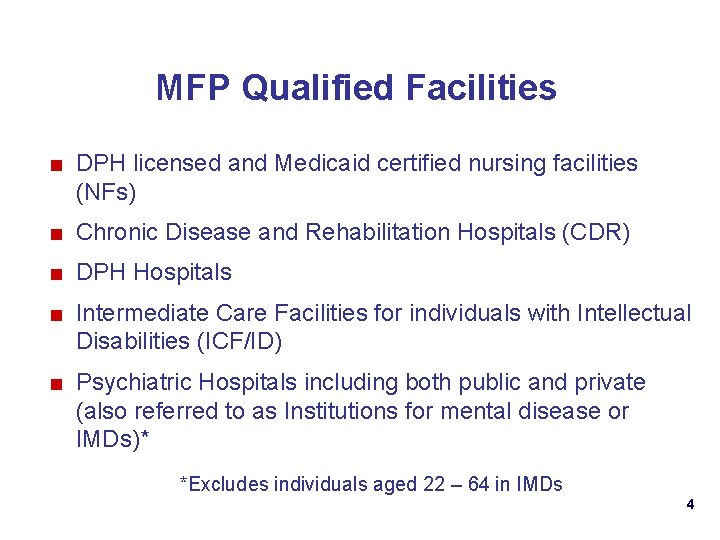 MFP Qualified Facilities ■ DPH licensed and Medicaid certified nursing facilities (NFs) ■ Chronic