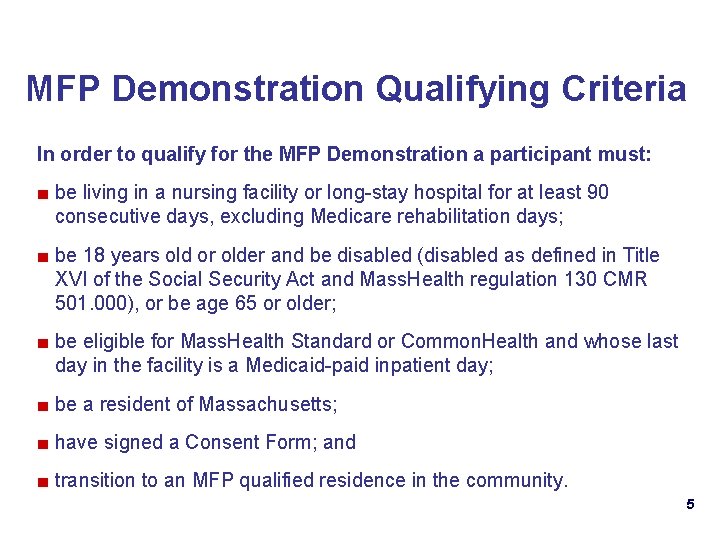 MFP Demonstration Qualifying Criteria In order to qualify for the MFP Demonstration a participant
