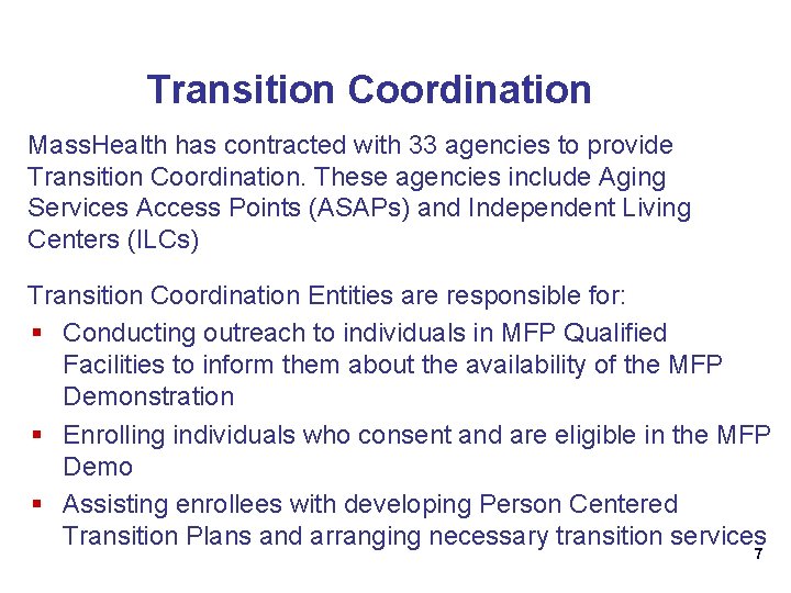 Transition Coordination Mass. Health has contracted with 33 agencies to provide Transition Coordination. These