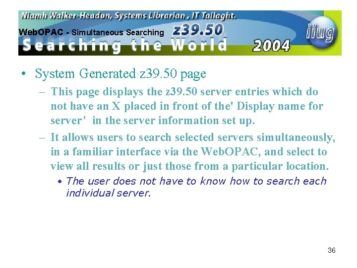 Web. OPAC - Simultaneous Searching • System Generated z 39. 50 page – This