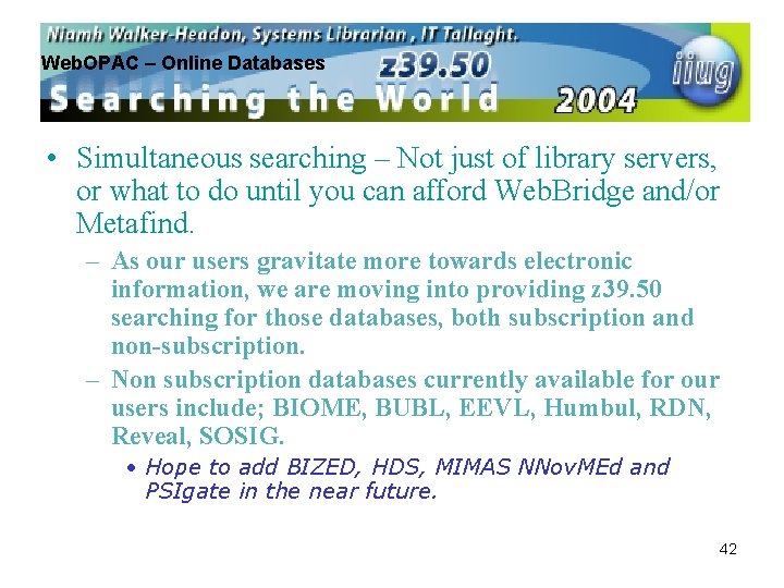 Web. OPAC – Online Databases • Simultaneous searching – Not just of library servers,