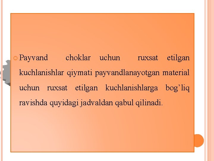  Payvand choklar uchun ruxsat etilgan kuchlanishlar qiymati payvandlanayotgan material uchun ruxsat etilgan kuchlanishlarga