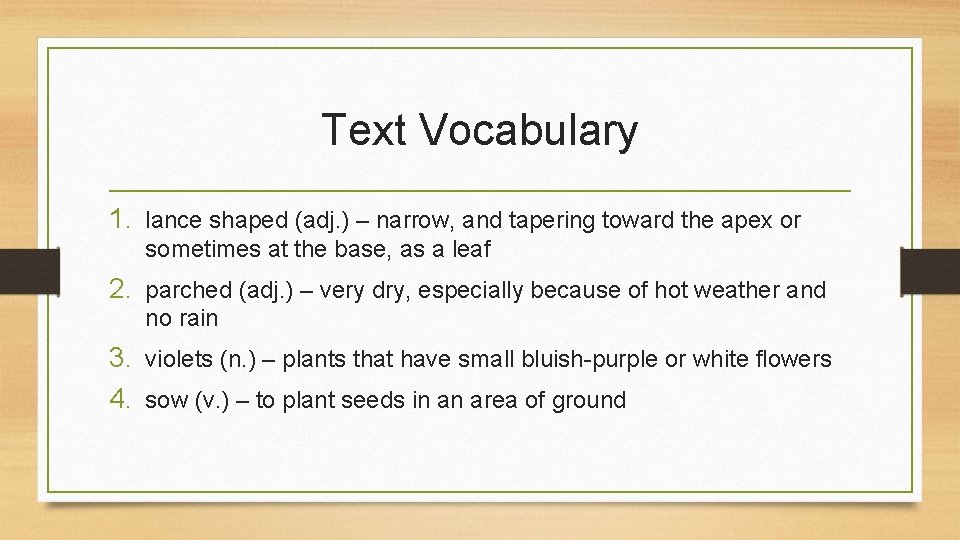 Text Vocabulary 1. lance shaped (adj. ) – narrow, and tapering toward the apex