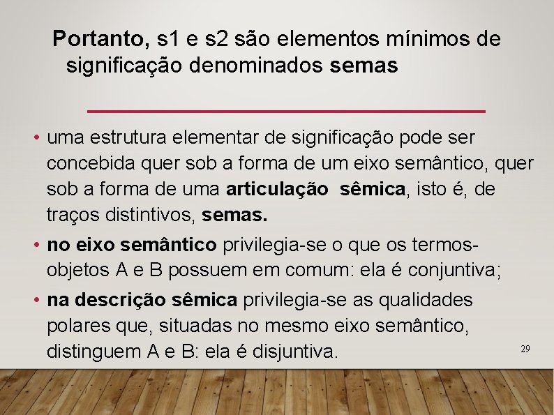 Portanto, s 1 e s 2 são elementos mínimos de significação denominados semas •