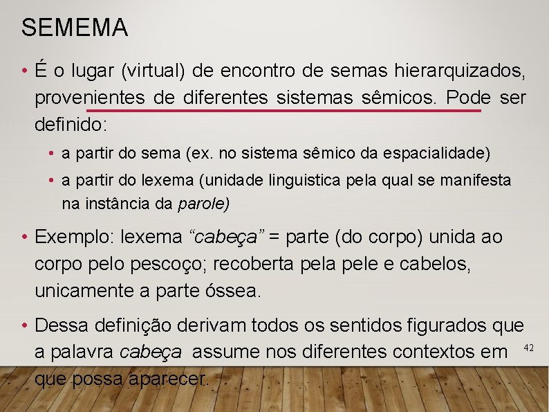 SEMEMA • É o lugar (virtual) de encontro de semas hierarquizados, provenientes de diferentes