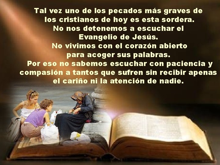 Tal vez uno de los pecados más graves de los cristianos de hoy es