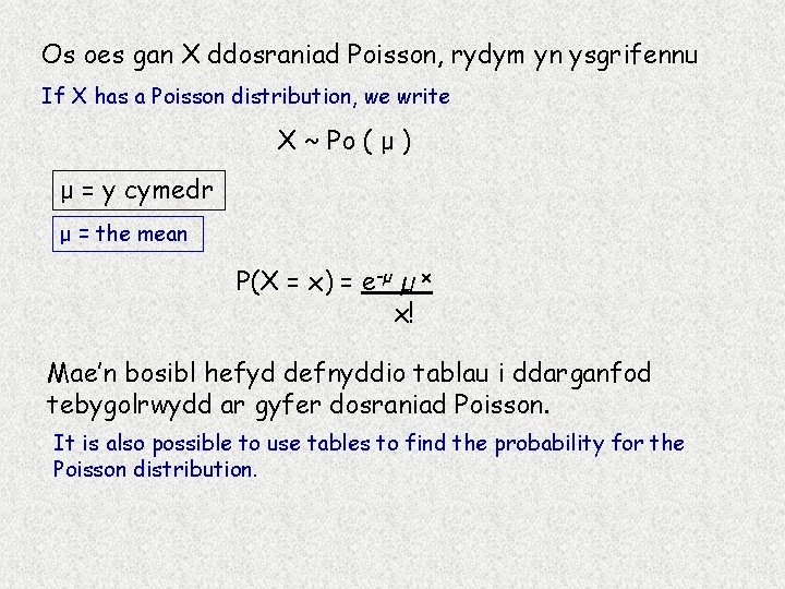 Os oes gan X ddosraniad Poisson, rydym yn ysgrifennu If X has a Poisson