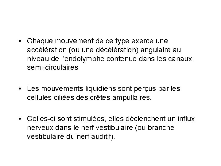  • Chaque mouvement de ce type exerce une accélération (ou une décélération) angulaire