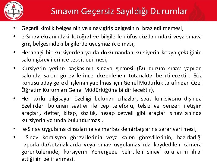 Sınavın Geçersiz Sayıldığı Durumlar • Geçerli kimlik belgesinin ve sınav giriş belgesinin ibraz edilmemesi,