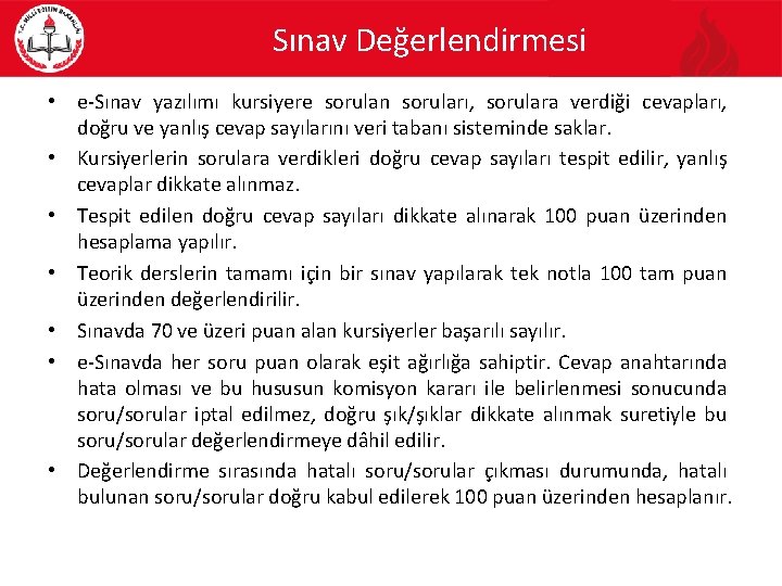 Sınav Değerlendirmesi • e-Sınav yazılımı kursiyere sorulan soruları, sorulara verdiği cevapları, doğru ve yanlış