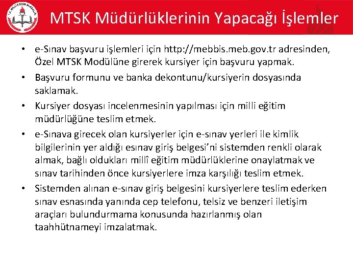 MTSK Müdürlüklerinin Yapacağı İşlemler • e-Sınav başvuru işlemleri için http: //mebbis. meb. gov. tr