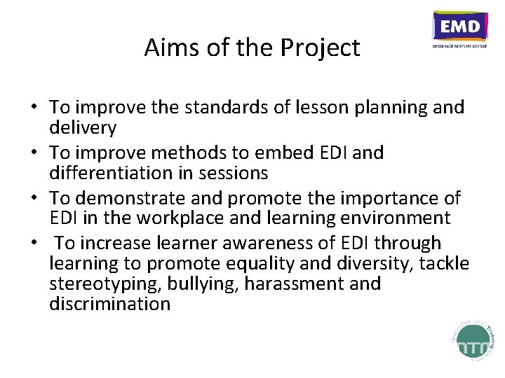 Aims of the Project • To improve the standards of lesson planning and delivery