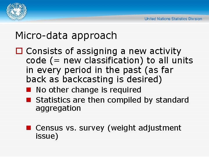 Micro-data approach o Consists of assigning a new activity code (= new classification) to