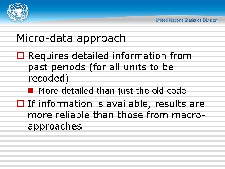 Micro-data approach o Requires detailed information from past periods (for all units to be