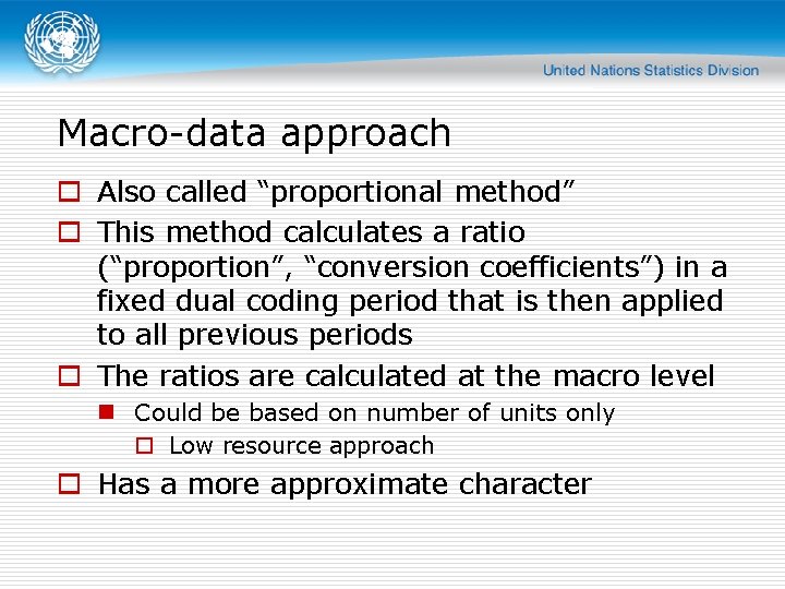Macro-data approach o Also called “proportional method” o This method calculates a ratio (“proportion”,
