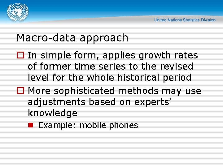 Macro-data approach o In simple form, applies growth rates of former time series to