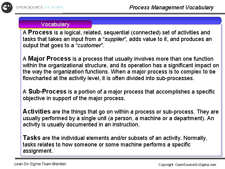 Process Management Vocabulary A Process is a logical, related, sequential (connected) set of activities
