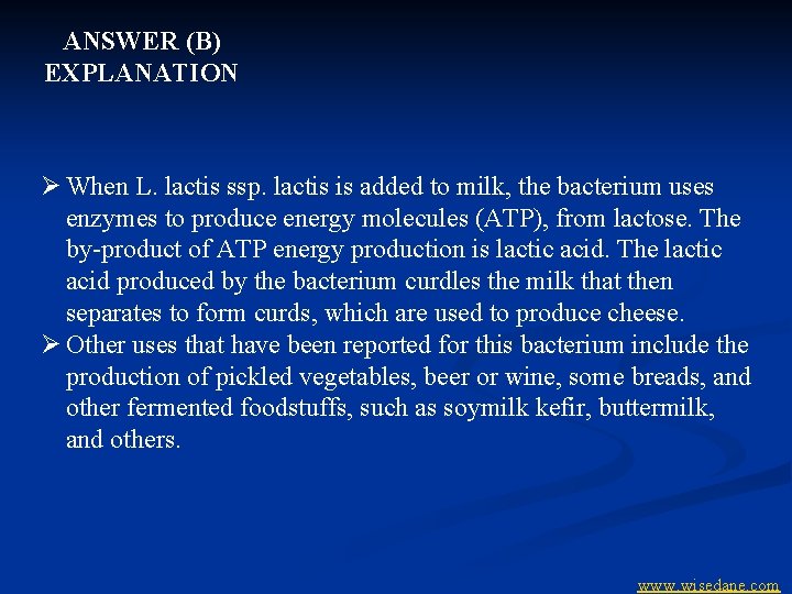 ANSWER (B) EXPLANATION Ø When L. lactis ssp. lactis is added to milk, the
