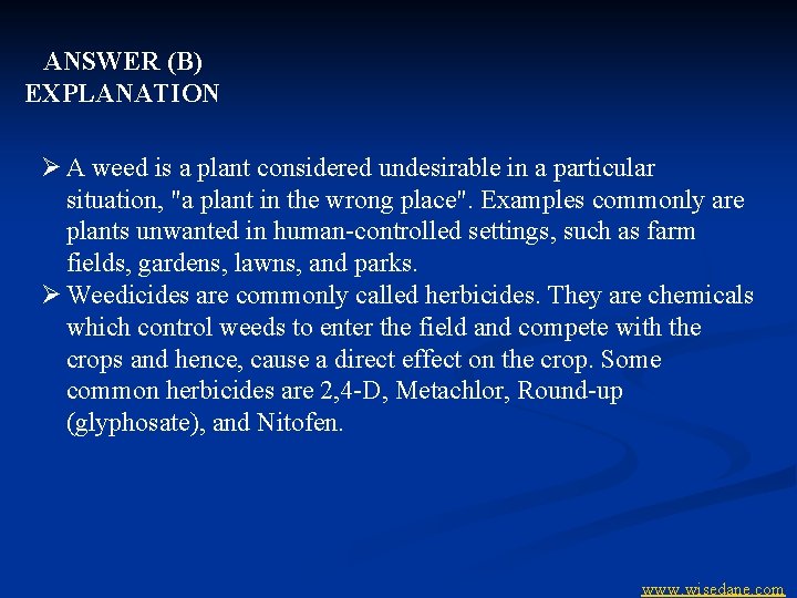 ANSWER (B) EXPLANATION Ø A weed is a plant considered undesirable in a particular