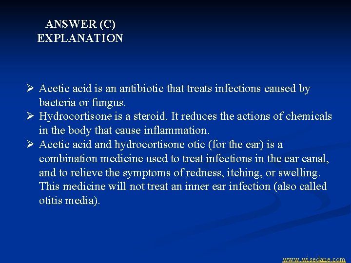 ANSWER (C) EXPLANATION Ø Acetic acid is an antibiotic that treats infections caused by