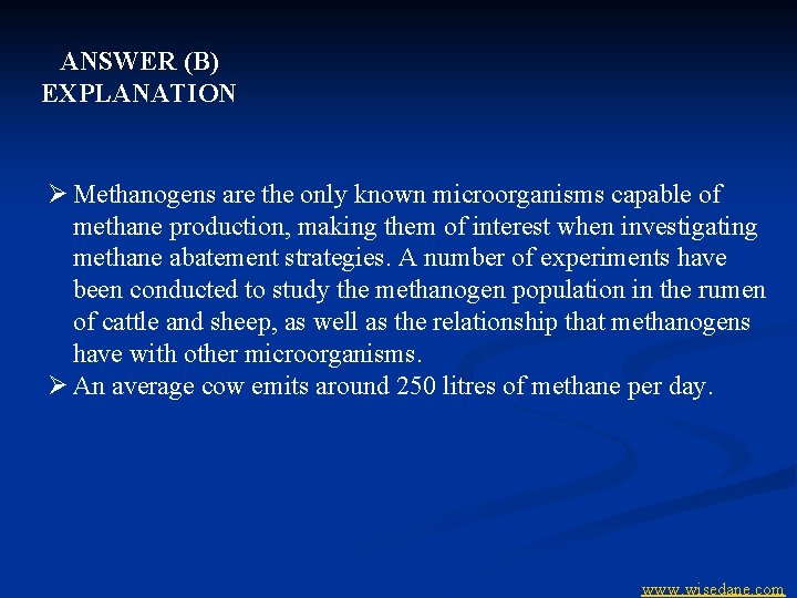 ANSWER (B) EXPLANATION Ø Methanogens are the only known microorganisms capable of methane production,