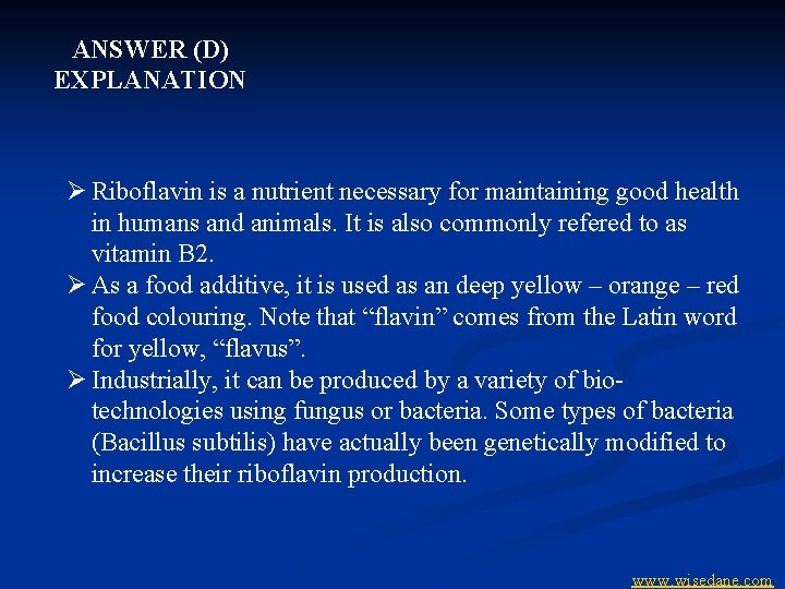 ANSWER (D) EXPLANATION Ø Riboflavin is a nutrient necessary for maintaining good health in