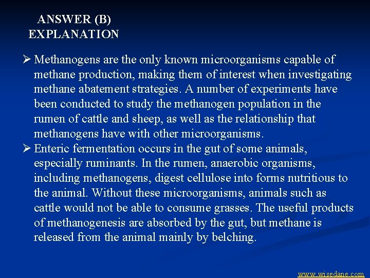 ANSWER (B) EXPLANATION Ø Methanogens are the only known microorganisms capable of methane production,