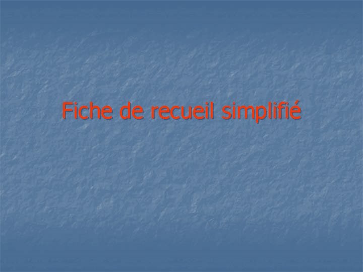 Fiche de recueil simplifié 