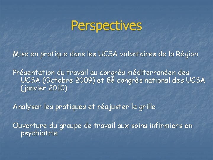 Perspectives Mise en pratique dans les UCSA volontaires de la Région Présentation du travail