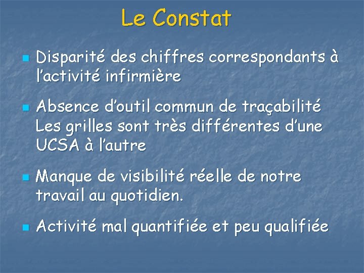 Le Constat n n Disparité des chiffres correspondants à l’activité infirmière Absence d’outil commun