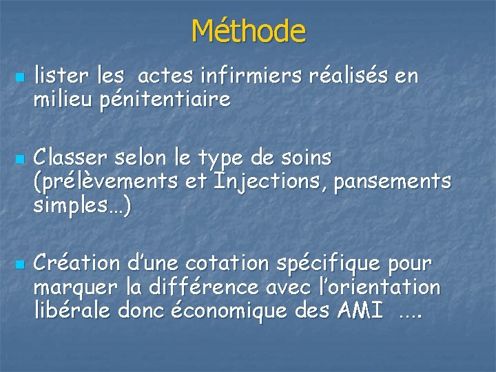 Méthode n n n lister les actes infirmiers réalisés en milieu pénitentiaire Classer selon