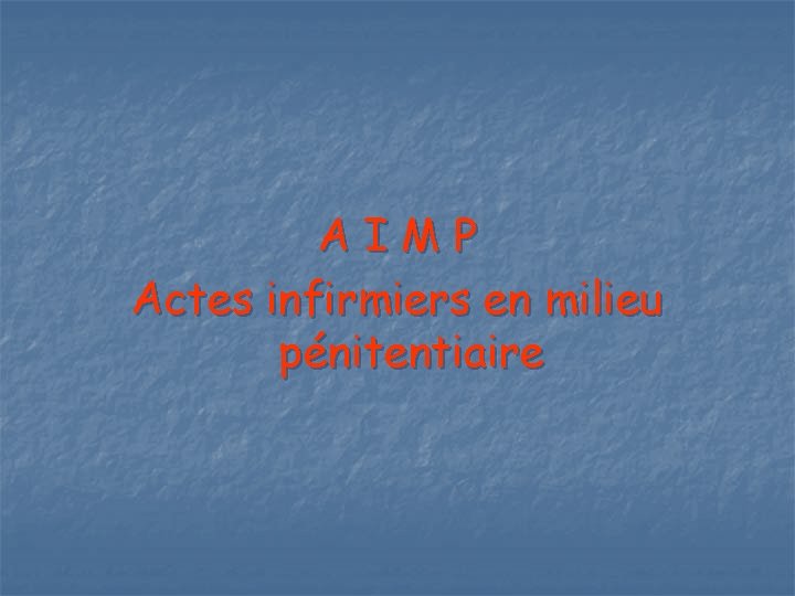 AIMP Actes infirmiers en milieu pénitentiaire 