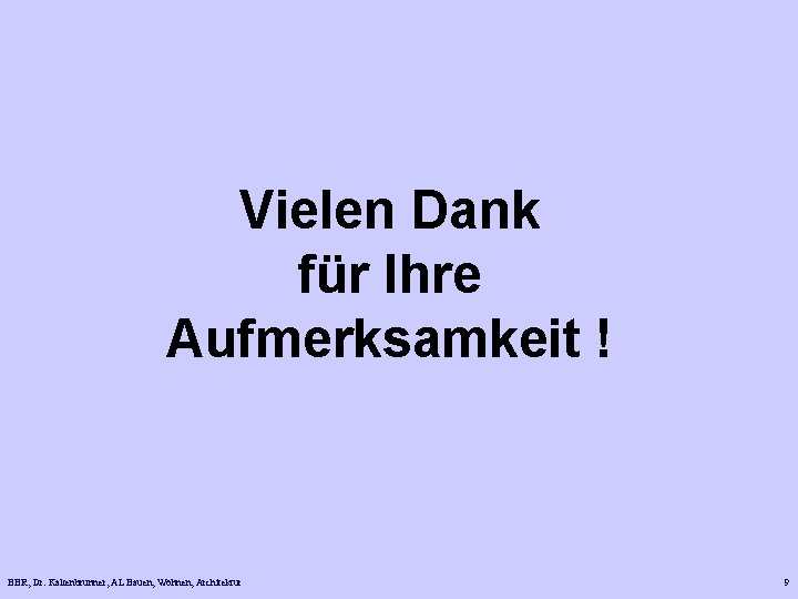 Vielen Dank für Ihre Aufmerksamkeit ! BBR, Dr. Kaltenbrunner, AL Bauen, Wohnen, Architektur 9