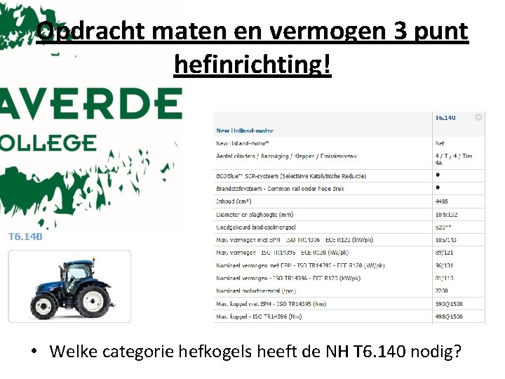 Opdracht maten en vermogen 3 punt hefinrichting! • Welke categorie hefkogels heeft de NH