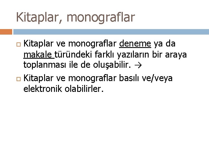 Kitaplar, monograflar Kitaplar ve monograflar deneme ya da makale türündeki farklı yazıların bir araya