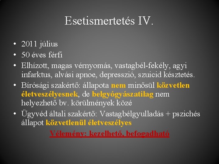 Esetismertetés IV. • 2011 július • 50 éves férfi • Elhízott, magas vérnyomás, vastagbél-fekély,