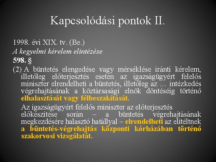 Kapcsolódási pontok II. 1998. évi XIX. tv. (Be. ) A kegyelmi kérelem elintézése 598.