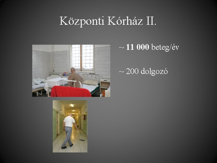 Központi Kórház II. ~ 11 000 beteg/év ~ 200 dolgozó 