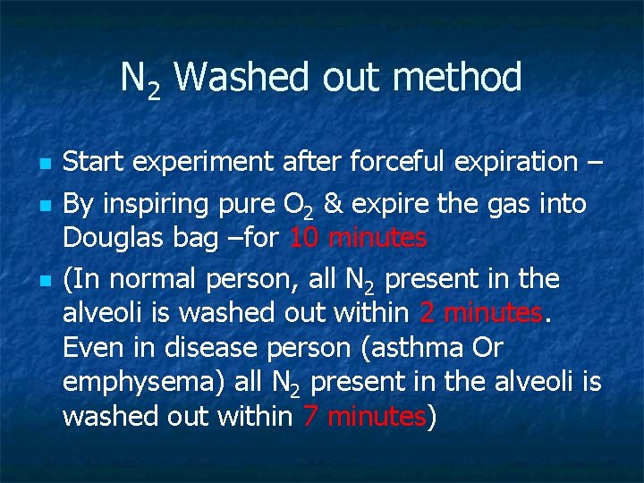 N 2 Washed out method n n n Start experiment after forceful expiration –