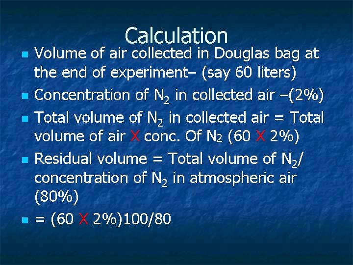 Calculation n n Volume of air collected in Douglas bag at the end of