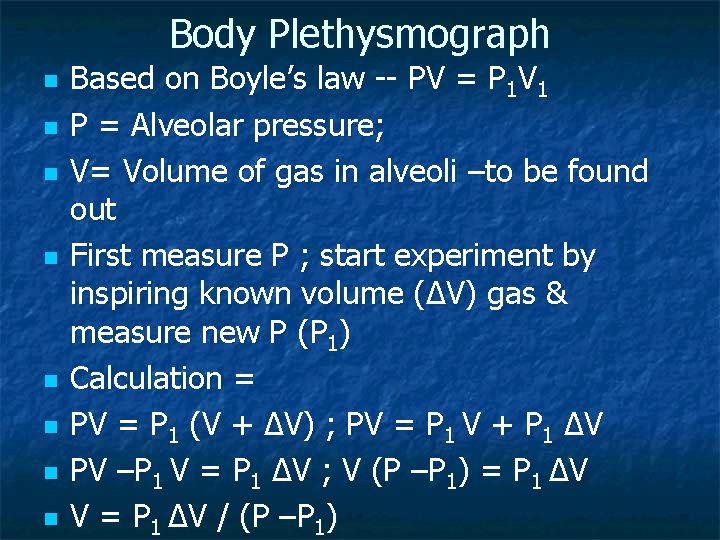 Body Plethysmograph n n n n Based on Boyle’s law -- PV = P