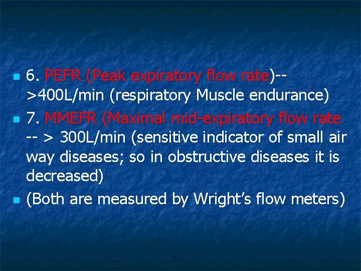 n n n 6. PEFR (Peak expiratory flow rate)->400 L/min (respiratory Muscle endurance) 7.