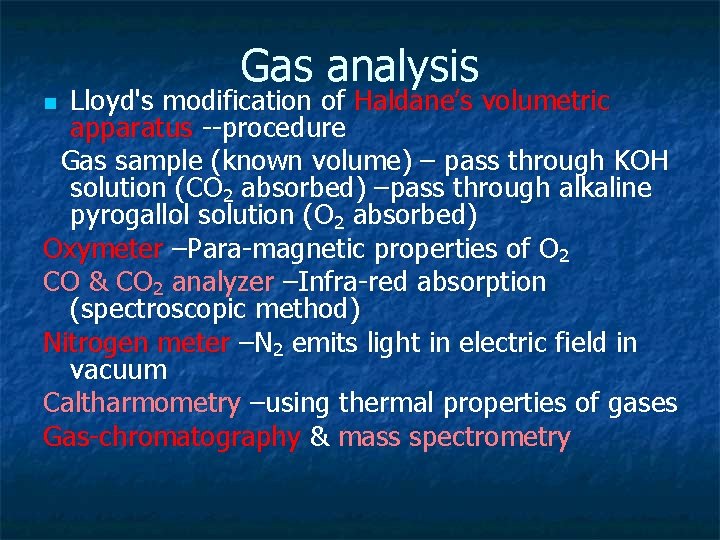 Gas analysis Lloyd's modification of Haldane’s volumetric apparatus --procedure Gas sample (known volume) –