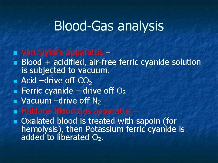 Blood-Gas analysis n n n n Van Slyke’s apparatus – Blood + acidified, air-free