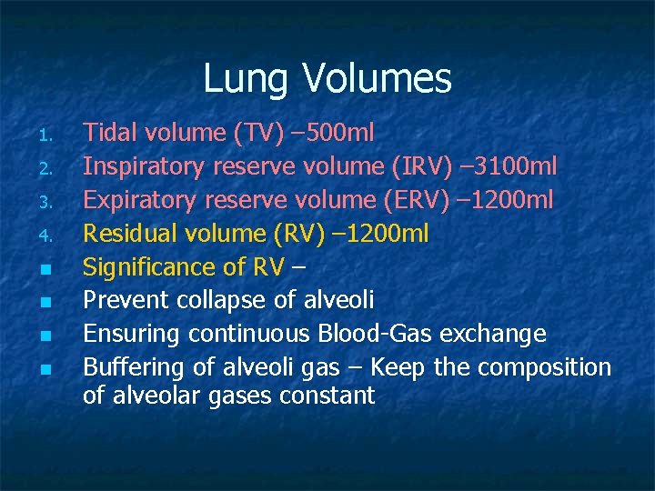 Lung Volumes 1. 2. 3. 4. n n Tidal volume (TV) – 500 ml
