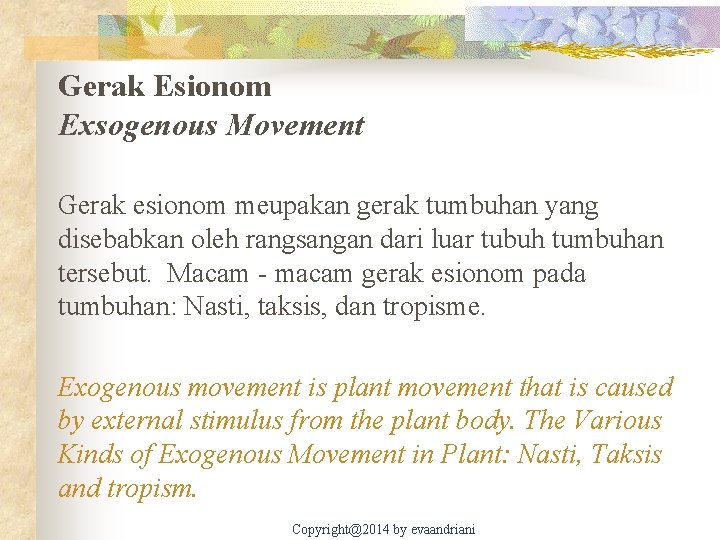 Gerak Esionom Exsogenous Movement Gerak esionom meupakan gerak tumbuhan yang disebabkan oleh rangsangan dari